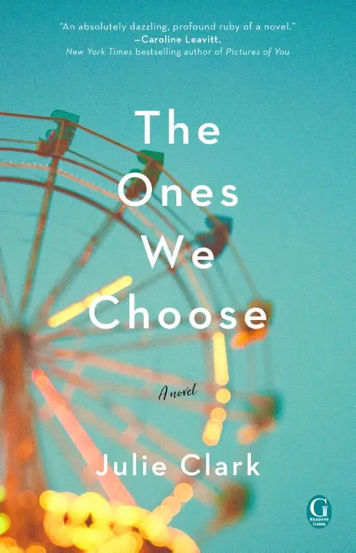 De cover van the ones we choose door julie clark toont een vervaagde reuzenrad tegen een teal achtergrond met gele lichten, hedendaagse fictie