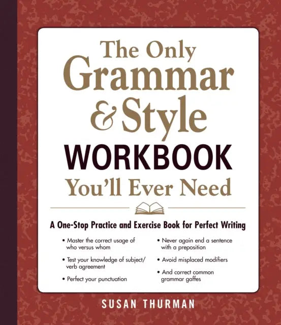 The Only Grammar en Style Workbook You'll Ever Need - A One-Stop Practice and Exercise Book for Perfect