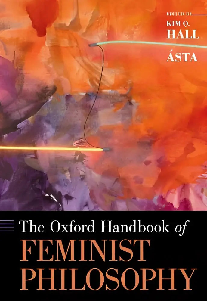 The oxford handbook of feminist philosophy edited by kim q is an exciting new handbook in feminist philosophy