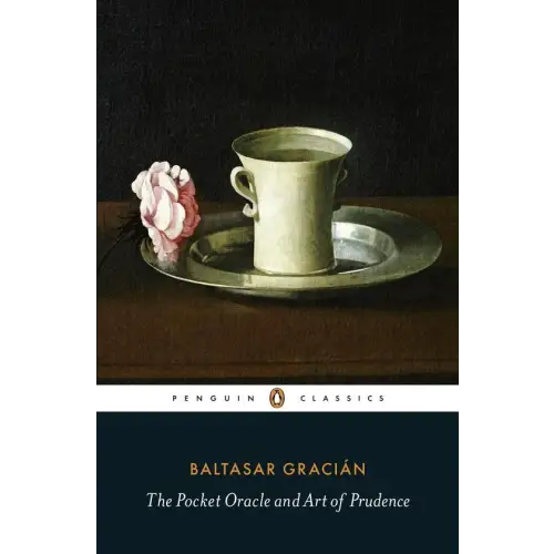 The pocket oracle and art of prudence (penguin classics) - the pocket oracle and art of prudence (penguin classics)