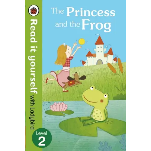 The princess and the frog - read it yourself with ladybird: level 2 - the princess and the frog - read it yourself with