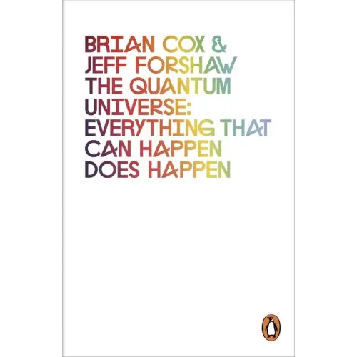 The quantum universe: everything that can happen does happen - the quantum universe: everything that can happen does
