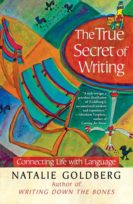 The true secret of writing by natalie goldberg features a vibrant cover with abstract beach chairs and birds connecting life with language