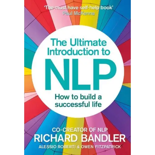 The ultimate introduction to nlp: how to build a successful life - the ultimate introduction to nlp: how to build a