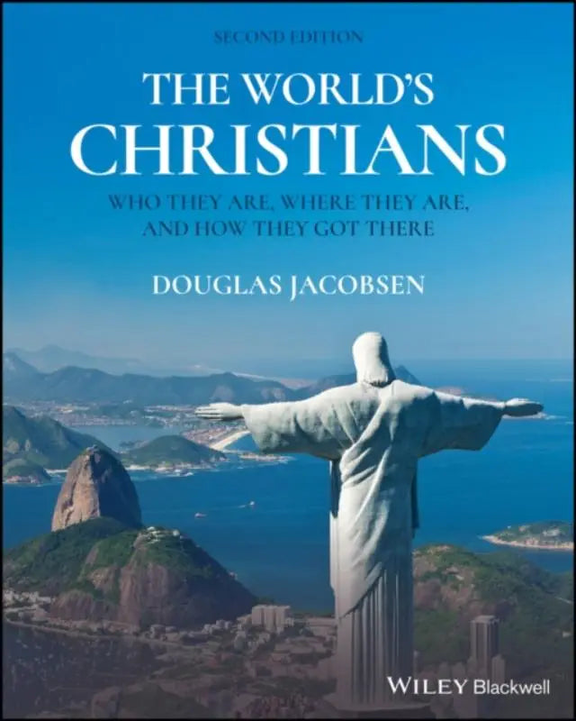 De werelds christians tweede editie van douglas jacobsen over wie ze zijn en waar ze zijn wereldwijd