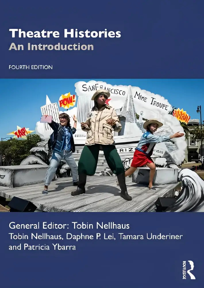 Cover van theatre histories an introduction vierde editie met drie acteurs in kostuum en achtergrond van culturen en case studies