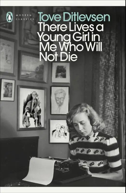 Black-and-white book cover of there lives a young girl in me who will not die by tove ditlevsen with penguin modern classics branding