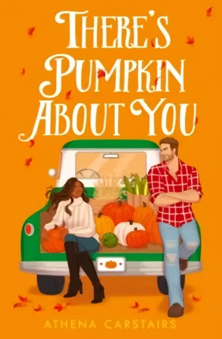 De omslag van het boek theres pumpkin about you van athena carstairs toont een oranje achtergrond met witte letters en een groene truck vol pompoenen