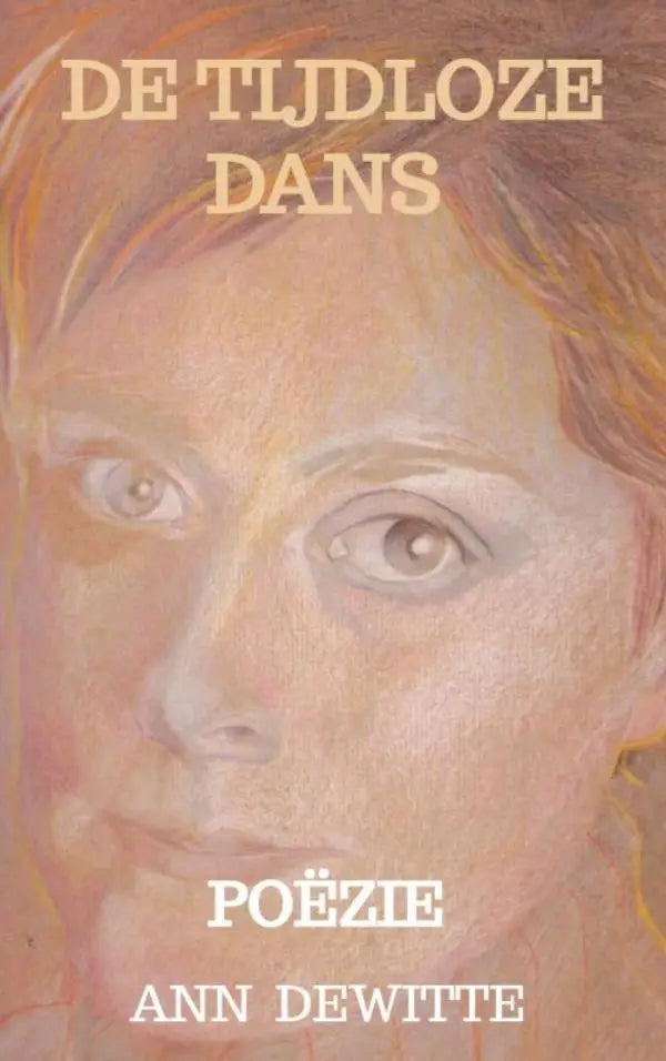 De cover van het poëzieboek De Tijdloze Dans door Ann Dewitte met een pastelillustratie van een vrouwengezicht