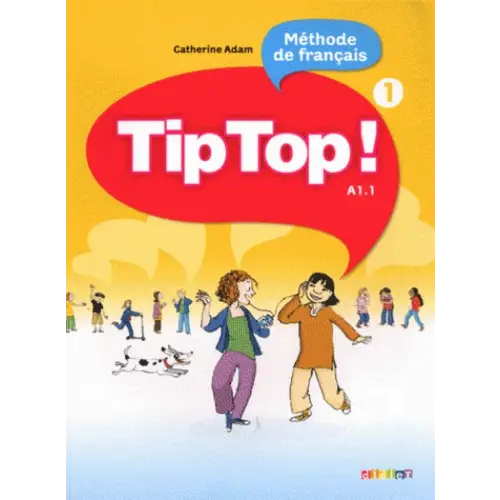 Tip top! 1 livre de l’élève - tip top! 1 livre de l’élève - boek