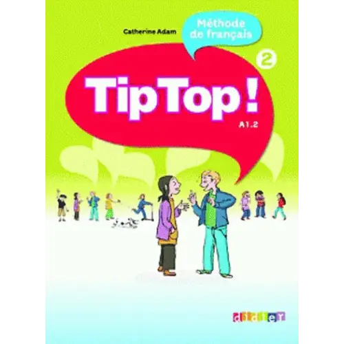 Tip top! 2 livre de l’élève - tip top! 2 livre de l’élève - boek
