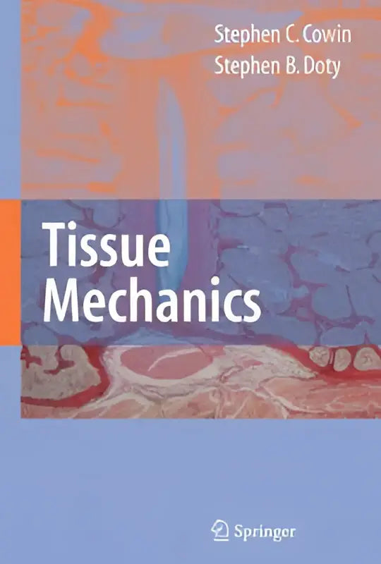 The book cover for tissue mechanics by steve cowin on continuum mechanics in tissue biomechanics studies
