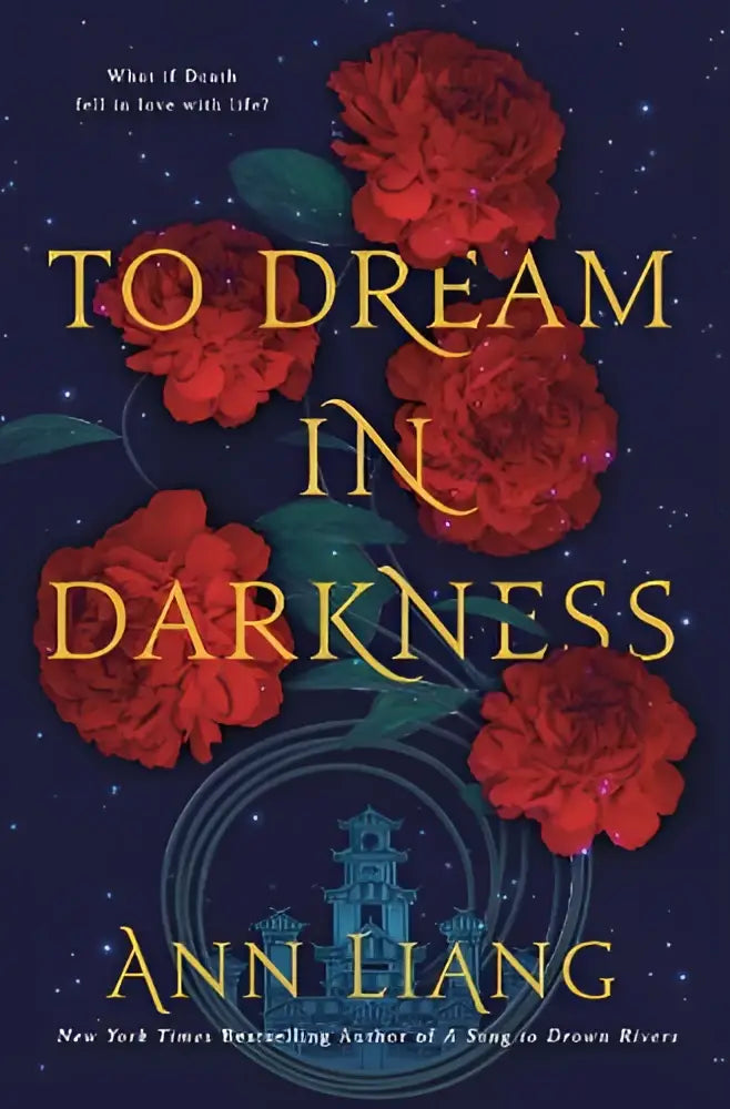 The book cover of to dream in darkness by ann liang features bold gold lettering with red roses and a blue tower, published by pan macmillan