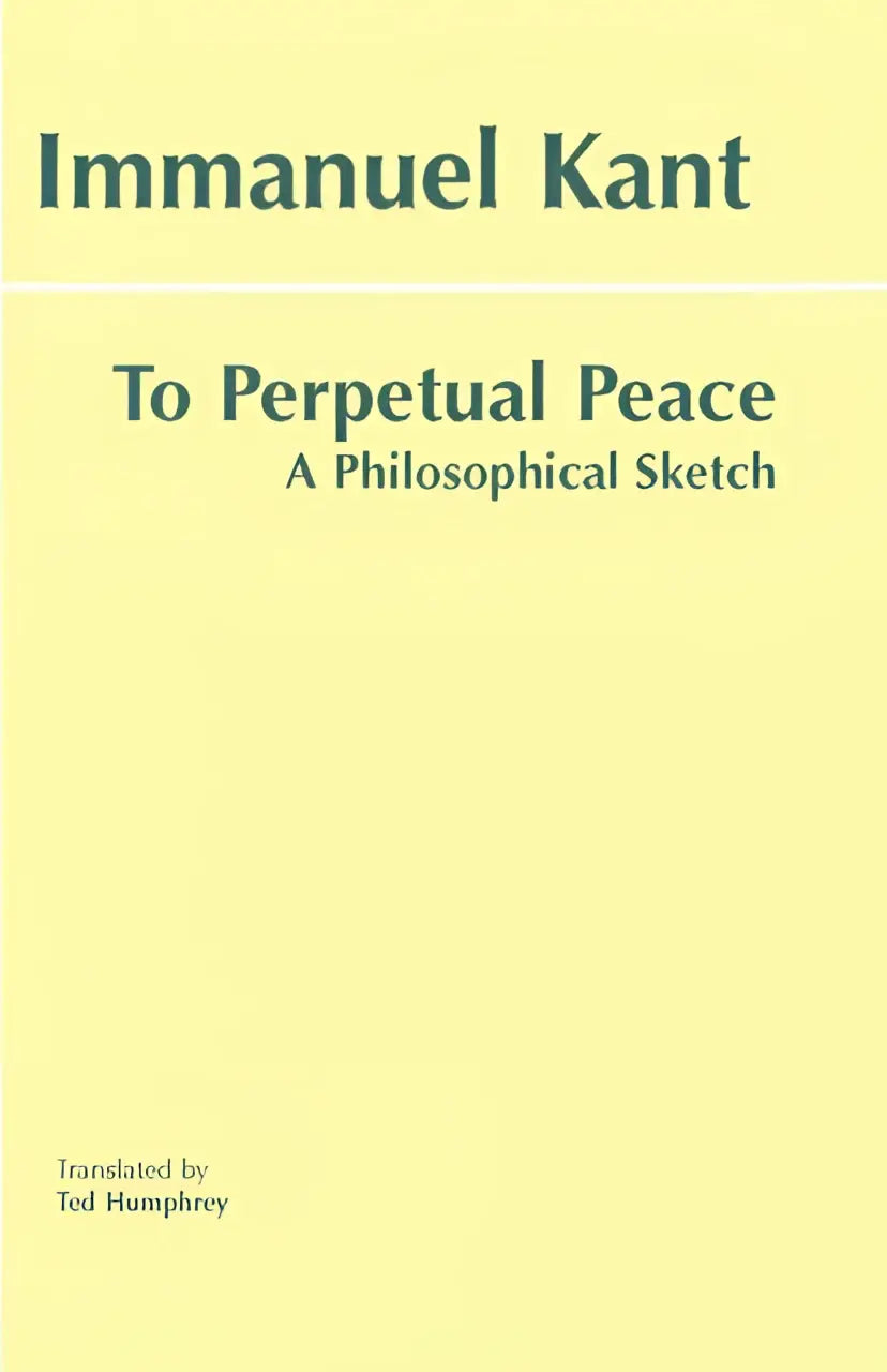 Gele hardcover boek met donkere groene tekst, titled to perpetual peace a philosophical sketch door immanuel kant met ted humphrey