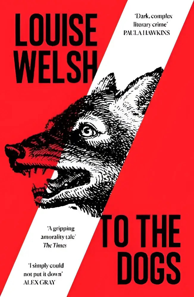 Rode boekomslag met zwart-wit illustratie van een wolvenkop en titel to the dogs van louise welsh