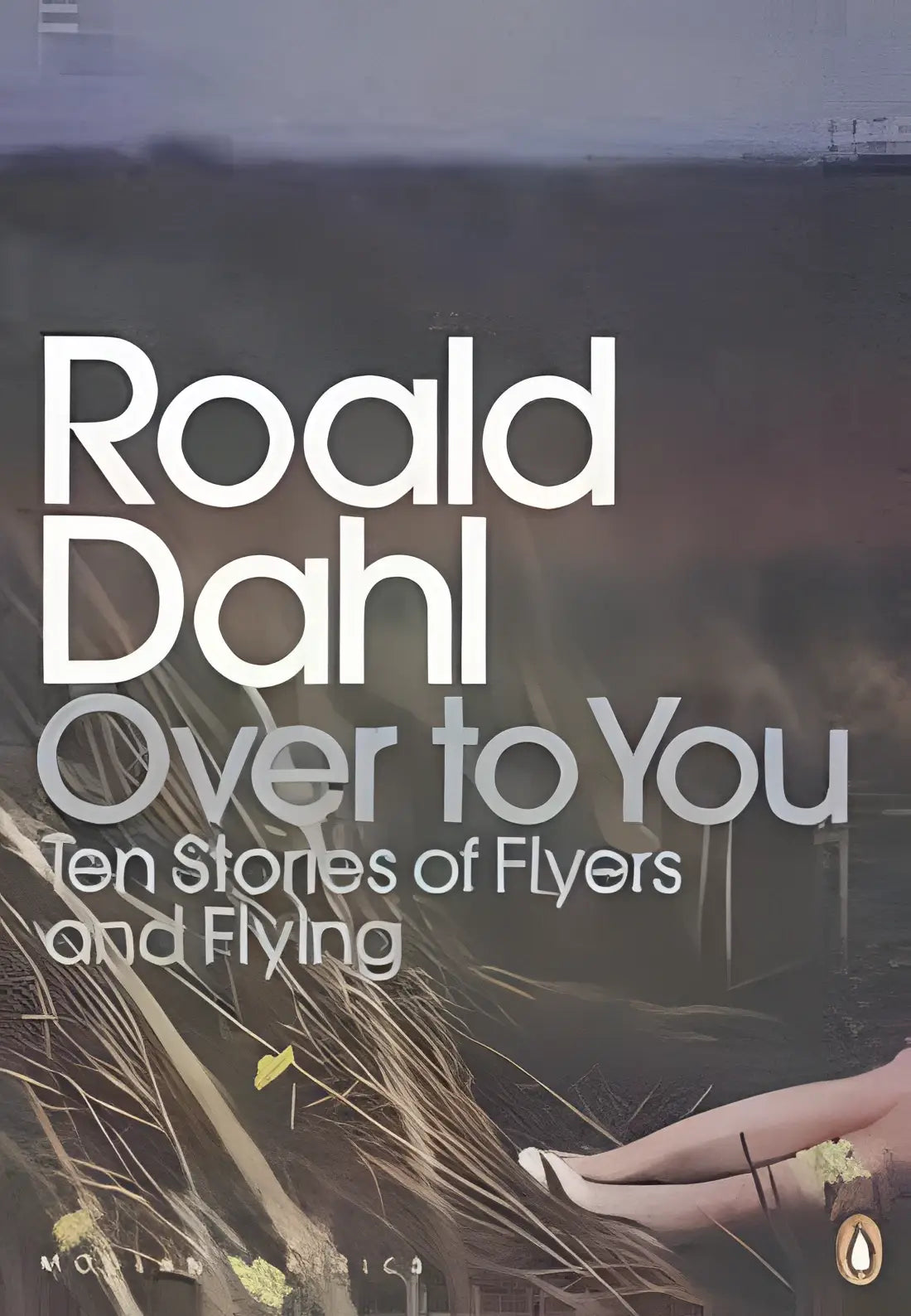 Over to you: ten stories of flyers and flying (penguin modern fiction - over to you: ten stories of flyers and flying