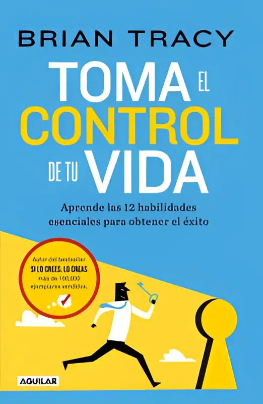 Blauwgele boekomslag van toma el control de tu vida door brian tracy met een illustratie van een man die rent met sleutels in de hand leert de 12 vaardigheden essentiële voor succes