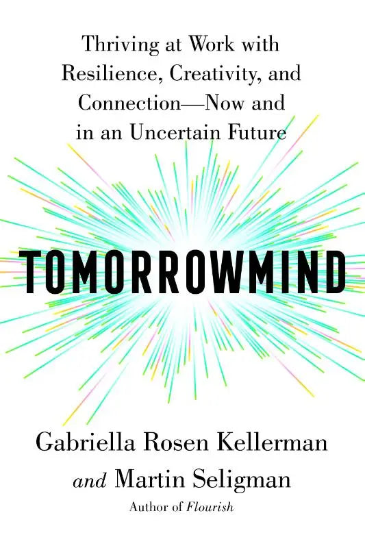 De boekomslag van tomorrowmind door gabriella rosen kellerman en martin seligman toont gedurfde zwarte tekst met levendige lijnen voor thriving at work met veerkracht