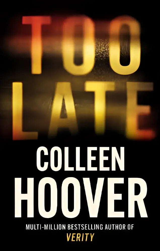 De boekcover van too late toont de titel in vurige oranje en gele letters op een zwarte achtergrond voor een dark and twisty thriller