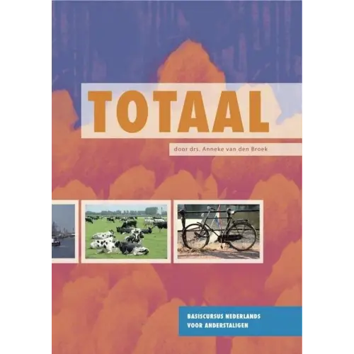 Totaal: basiscursus nederlands voor anderstaligen boek - totaal: basiscursus nederlands voor anderstaligen boek - boek