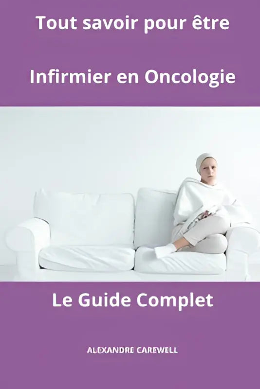 Paarse boekomslag van guide complet tout savoir pour être infirmier en oncologie door alexandre carewell met vrouw op witte bank