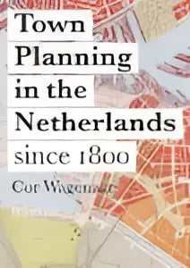 De boekcover toont town planning in the netherlands since 1800 door cor wagemans met oranje en beige kaartillustratie