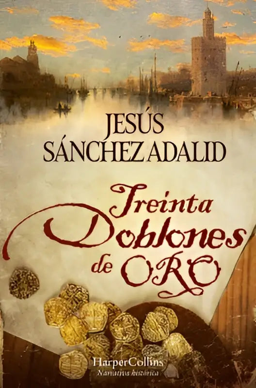 De boekcover van treinta doblones door jesús sánchez adalid toont een warme stadsscène met reflecties en gouden dubbelen