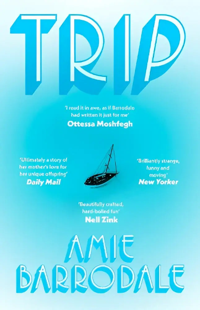 De boekcover van trip toont de titel in blauwe letters met een gestileerde zeilboot onder de auteur amie barrodale bij jonathan cape literaire fictie