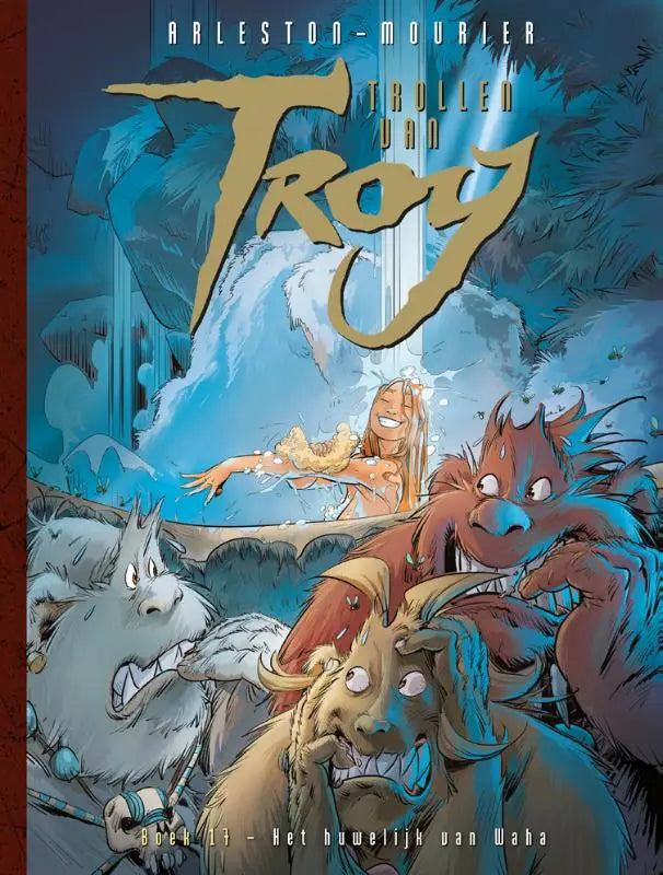 De cover van de comic trollen van troy 17 het huwelijk van waha door christophe arleston met fantasierijke wezens en ijslandschappen voor algemeen publiek