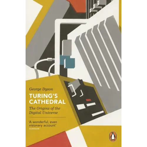 Turing’s cathedral: the origins of the digital universe - turing’s cathedral: the origins of the digital universe - boek