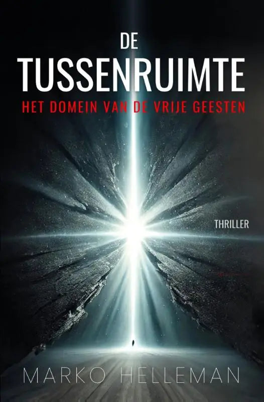 Donkere boekomslag met een gloeiende witte lichtstraal door een tunnel en de titel de tussenruimte het domein van de vrije geesten