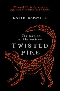 Twisted Pike - An utterly bewitching British folk horror novel