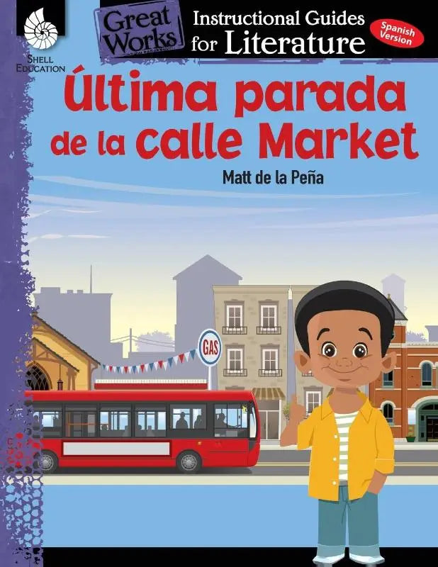 Ultima parada de la calle Market (Last stop on Market Street) - An Instructional Guide for Literature