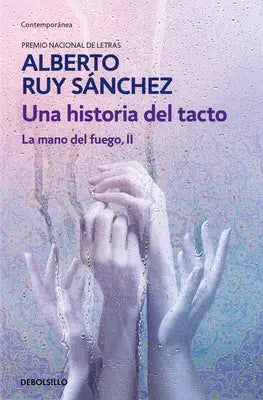 Una historia del tacto/ The Hand of Fire II. A History of Touch