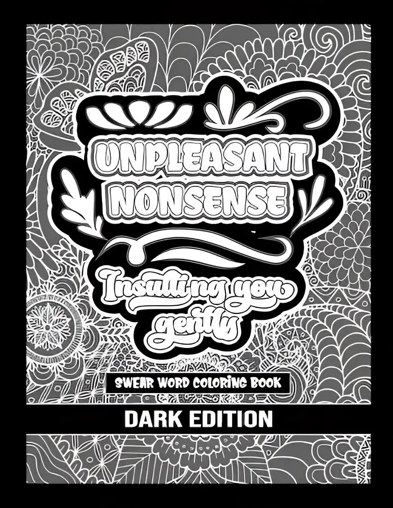 Zwart wit scheldwoorden kleurboek met ingewikkelde bloemmotieven uit unpleasant nonsense insulting you gently serie