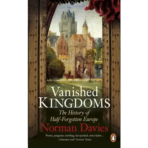 Vanished kingdoms: the history of half-forgotten europe - vanished kingdoms: the history of half-forgotten europe - boek