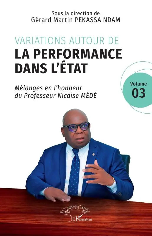 Variations autour de la performance dans l'État - Mélanges en l'honneur du Professeur Nicaise MÉDÉ Volume 03
