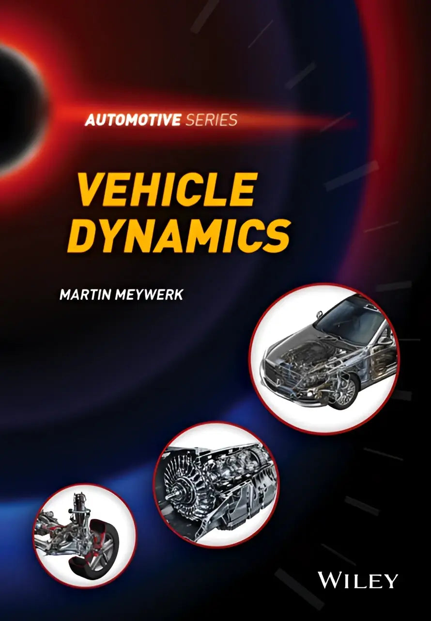 Vehicle dynamics textbook by martin meywerk from wiley automotive series covers the fundamentals of vehicle dynamics comprehensively