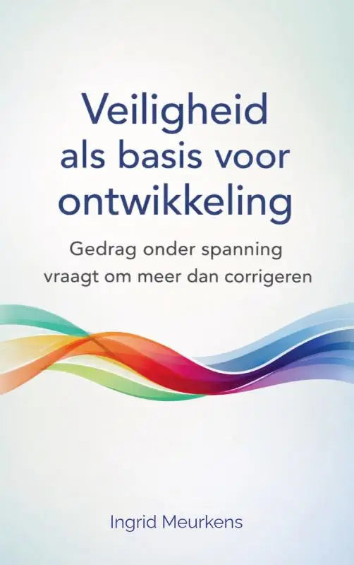Boekveiligheid als basis voor ontwikkeling met kleurrijke regenboog golf en auteur ingrid meurkens spanning vraagt