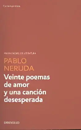 Veinte poemas de amor y una cancion desesperada - veinte poemas de amor y una cancion desesperada - boek