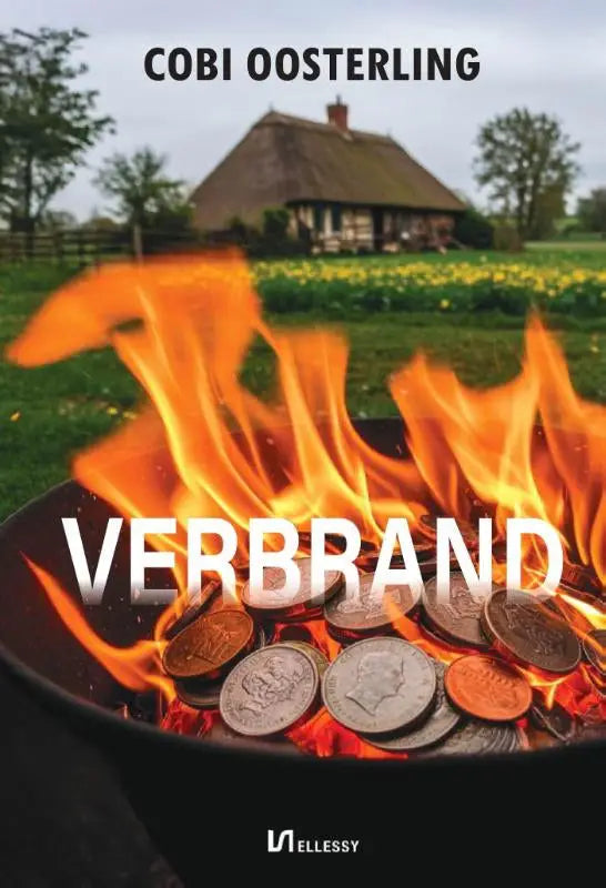 De boekcover van verbrand toont een zwart metalen vuurkorf met brandende munten en vlammen voor een rieten huis