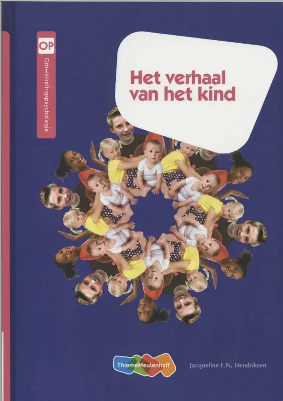 De boekcover van het verhaal van het kind toont een blauwe achtergrond met een collage van lachende volwassenen en baby’s in gele shirts en bevat de namen henriëtte dijkstra jacqueline hendriksen en wilma stoverinck-bosman