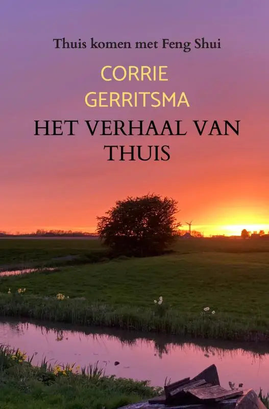 Het boek het verhaal van thuis door corrie gerritsma toont een zonsondergang en behandelt thuis komen met feng shui