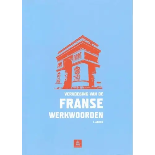 Vervoeging van de franse werkwoorden - vervoeging van de franse werkwoorden - boek