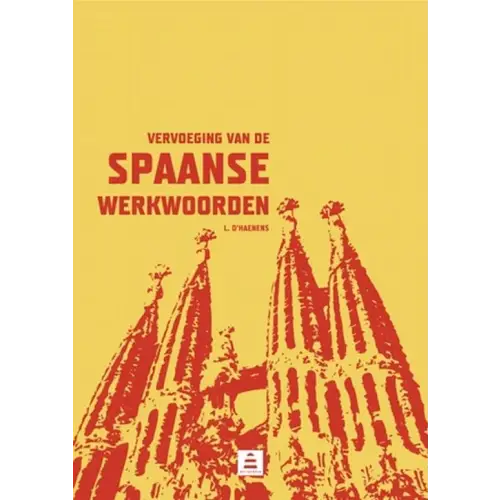 Vervoeging van de spaanse werkwoorden - vervoeging van de spaanse werkwoorden - boek