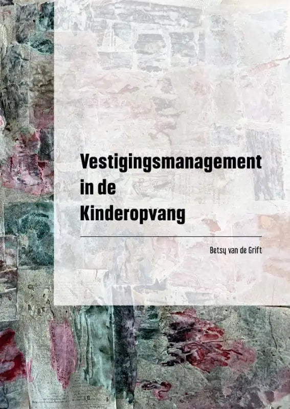 De boekcover van vestigingsmanagement in de kinderopvang door betsy van de grift met abstracte grijze en roze achtergrond