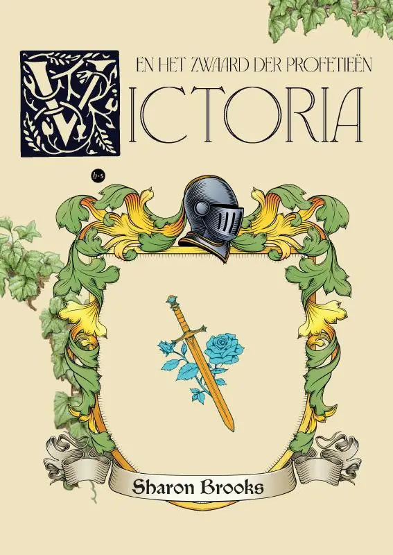De boekcover van Victoria en het zwaard der profetieën toont een zilveren ridderhelm boven een schild met gouden en groene details