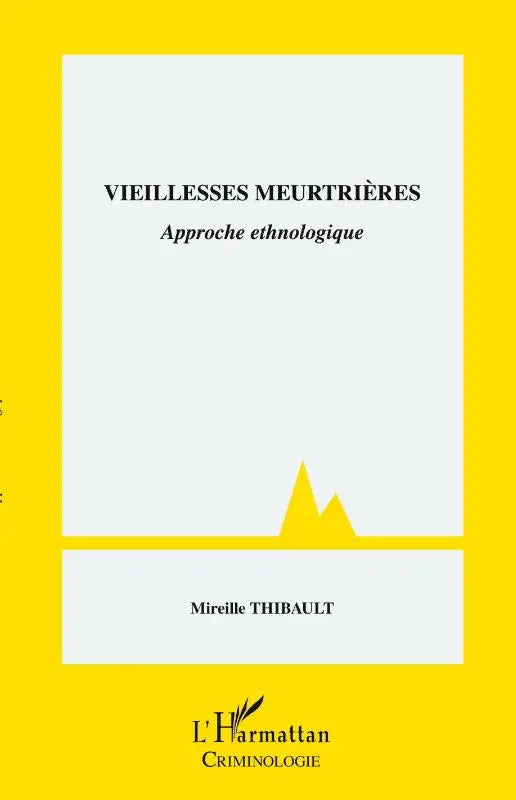 Vieillesses meurtrières - Approche ethnologique