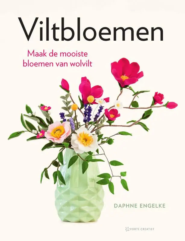 Viltbloemen - maak de mooiste bloemen van wolvilt