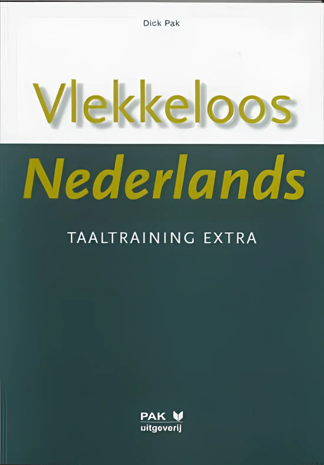 Vlekkeloos nederlands - taaltraining extra - vlekkeloos nederlands - taaltraining extra - boek